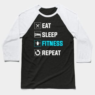 Eat Sleep Fitness Repeat Baseball T-Shirt